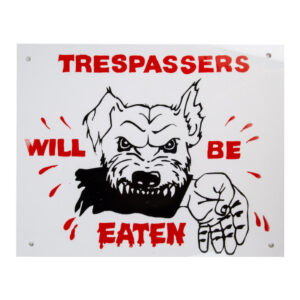 Complete Sign – Trespassers Will Be Eaten